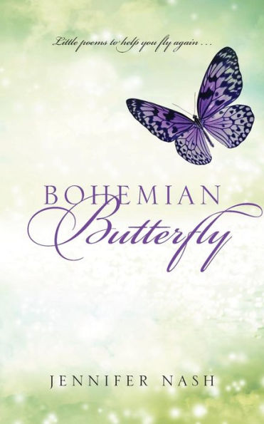 Bohemian Butterfly: Little Poems To Help You Fly Again...