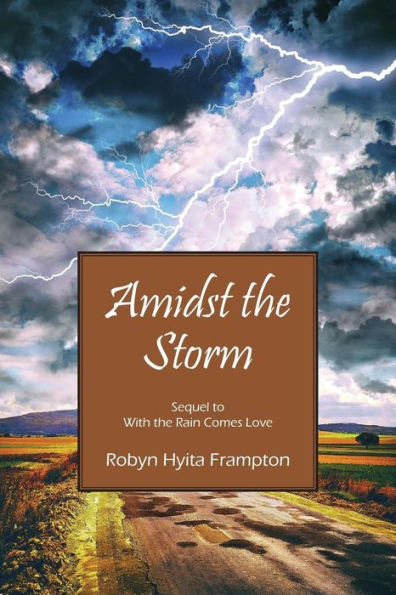 Amidst The Storm: Sequel To With The Rain Comes Love