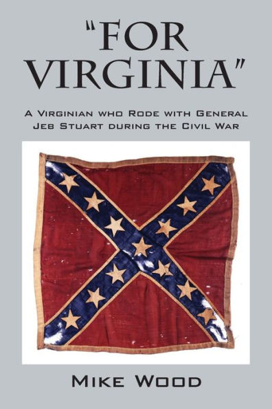 For Virginia A Virginian Who Rode With General Jeb Stuart During The Civil War