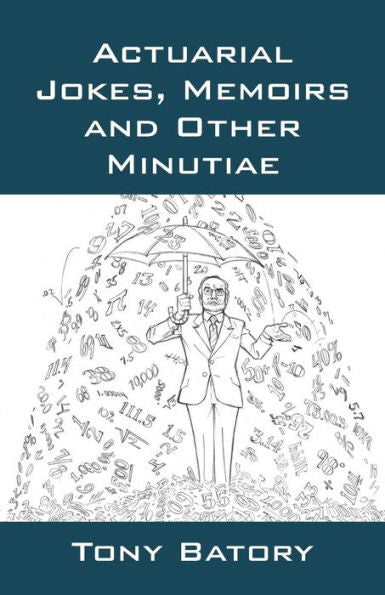 Actuarial Jokes, Memoirs And Other Minutiae