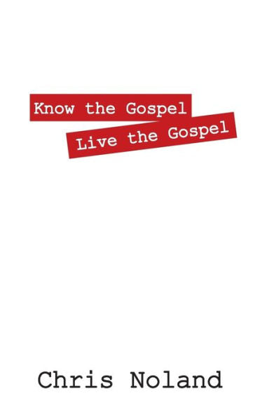 Know The Gospel Live The Gospel