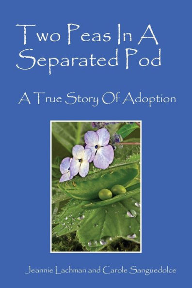 Two Peas In A Separated Pod: A True Story Of Adoption