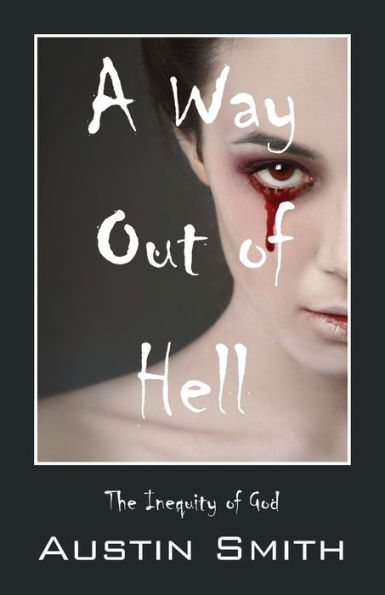 A Way Out Of Hell: The Inequity Of God
