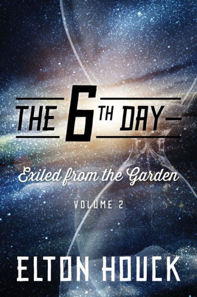 The 6Th Day--Exiled From The Garden: Volume 2