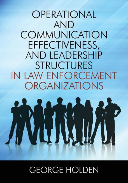 Operational And Communication Effectiveness, And Leadership Structures In Law Enforcement Organizations