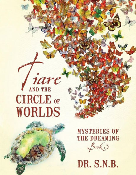 Tiare And The Circle Of Worlds: Mysteries Of The Dreaming - Book 3