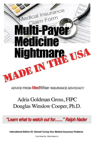 Multi-Payer Medicine Nightmare Made In The Usa: Advice From Medwise Insurance Advocacy