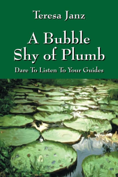 A Bubble Shy Of Plumb: Dare To Listen To Your Guides