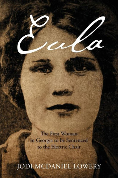 Eula: The First Woman In Georgia To Be Sentenced To The Electric Chair