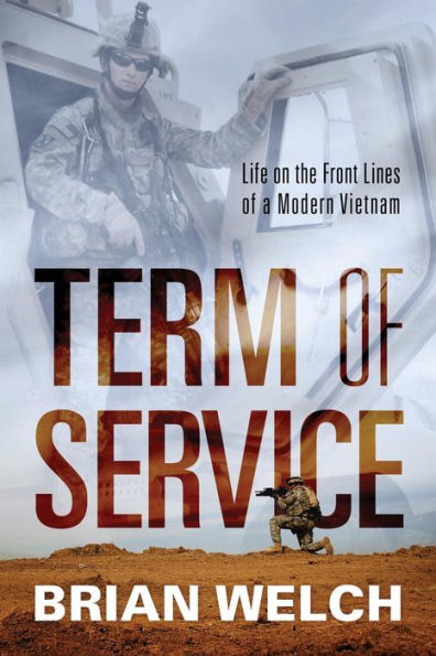 Term Of Service: Life On The Front Lines Of A Modern Vietnam