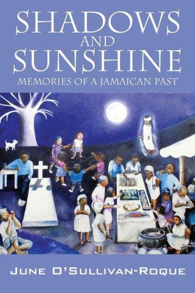 Shadows And Sunshine: Memories Of A Jamaican Past