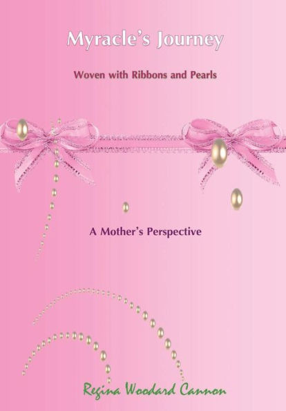 Myracle's Journey Woven With Ribbons And Pearls: A Mother's Perspective