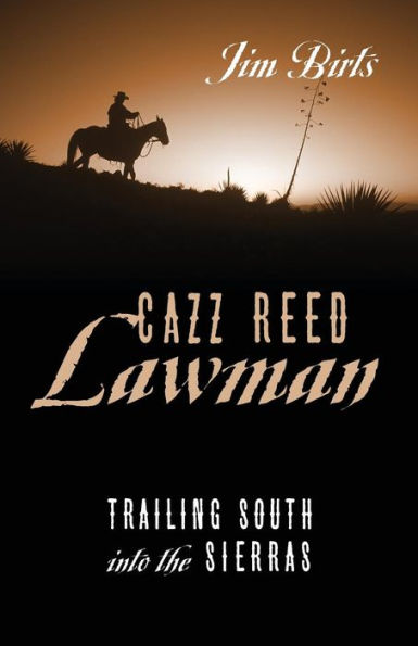 Cazz Reed Lawman: Trailing South Into The Sierras
