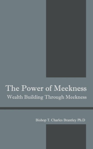 The Power Of Meekness: Wealth Building Through Meekness