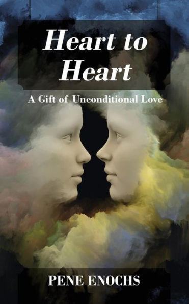 Heart To Heart: A Gift Of Unconditional Love