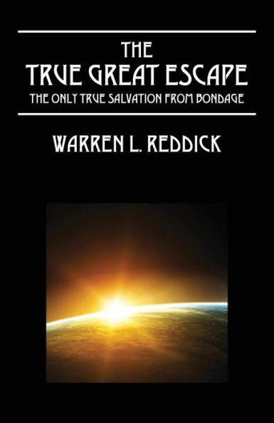 The True Great Escape: The Only True Salvation From Bondage