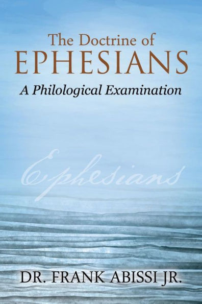 The Doctrine Of Ephesians: A Philological Examination