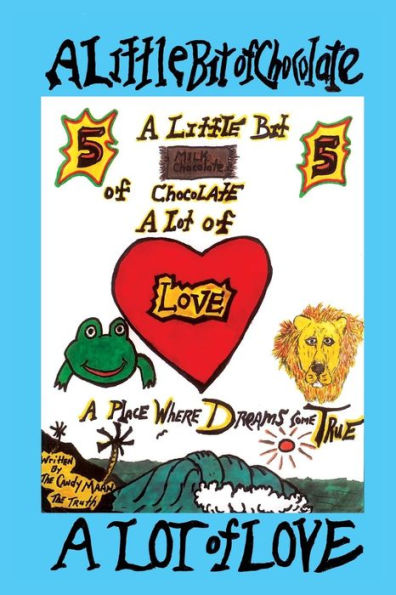A Little Bit Of Chocolate A Lot Of Love: A Place Where Dreams Come True