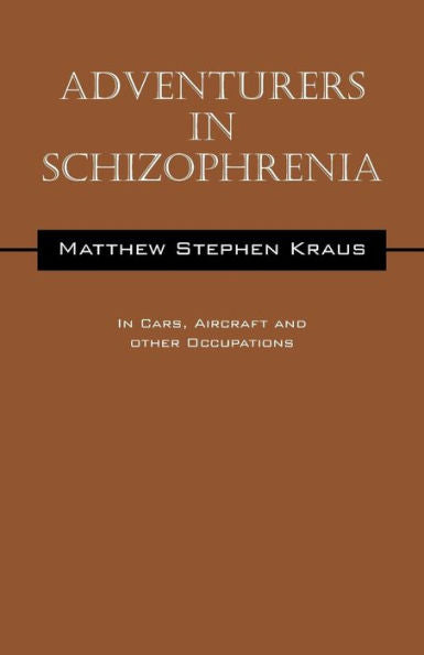 Adventurers In Schizophrenia: In Cars, Aircraft And Other Occupations