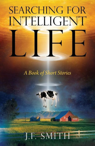 Searching For Intelligent Life: A Book Of Short Stories