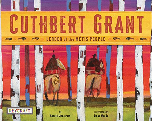 Cuthbert Grant: Leader of the Metis People