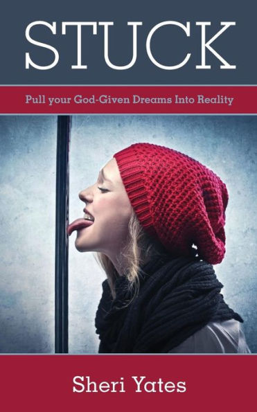 Stuck: Pull Your God-Given Dreams Into Reality