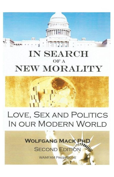 In Search Of A New Morality: Love, Sex And Politics In Our Modern World