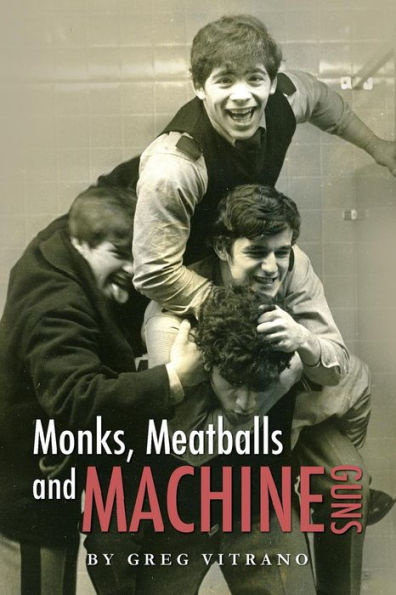 Monks, Meatballs And Machine Guns: Monks, Meatballs And Machine Guns