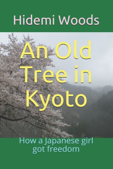 An Old Tree In Kyoto: How A Japanese Girl Got Freedom (Hidemi's Rambling)