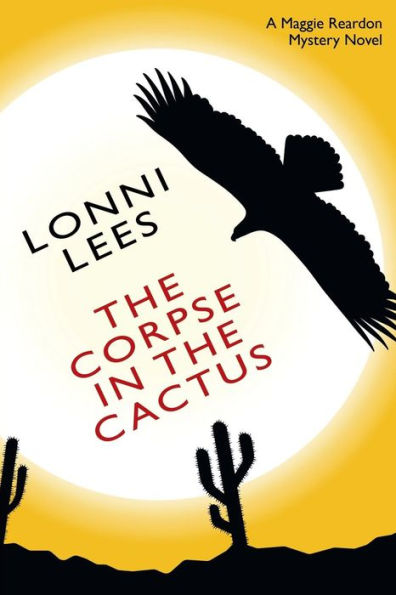 The Corpse In The Cactus: A Maggie Reardon Mystery