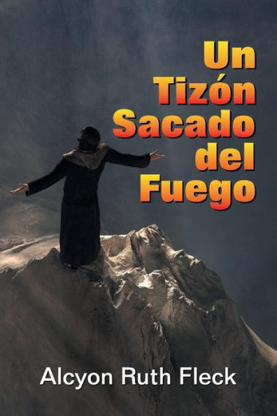 Un Tizon Sacado Del Fuego (Spanish Edition)