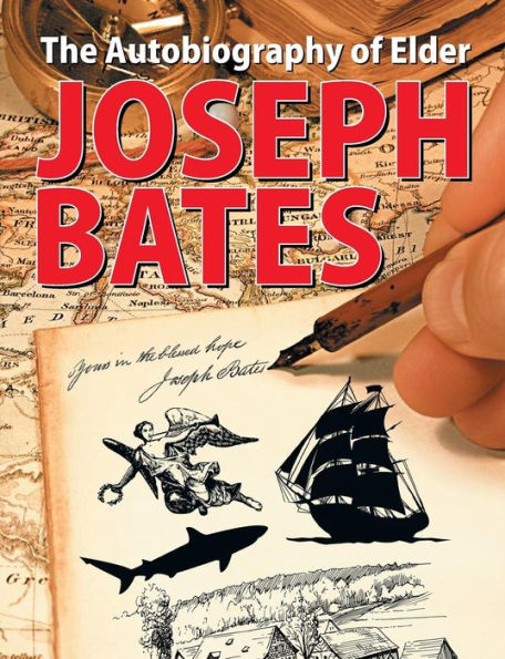 The Autobiography Of Elder Joseph Bates