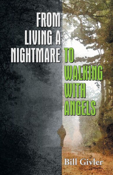 From Living A Nightmare To Walking With Angels