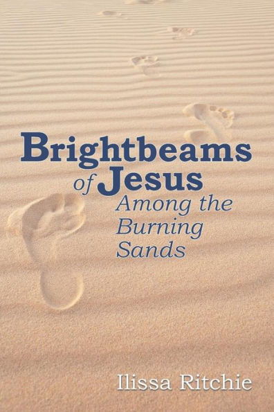 Brightbeams Of Jesus Among The Burning Sands