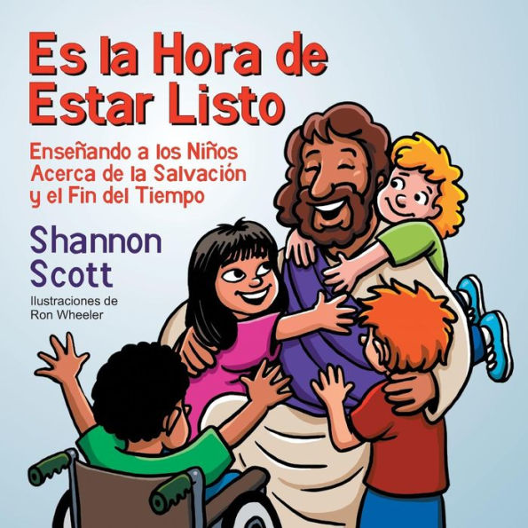 Es La Hora De Estar Listo: Enseñando A Los Niños Acerca De La Salvación Y El Fin Del Tiempo (Spanish Edition)