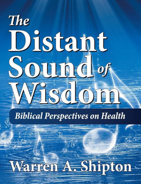 The Distant Sound Of Wisdom: Biblical Perspectives On Health