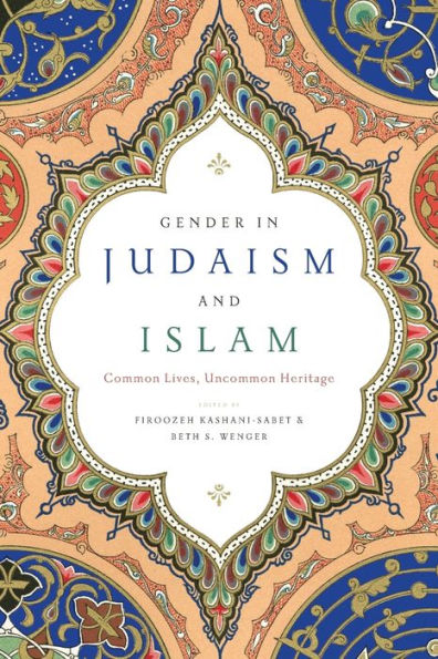 Gender In Judaism And Islam: Common Lives, Uncommon Heritage