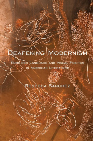 Deafening Modernism: Embodied Language And Visual Poetics In American Literature (Cultural Front)