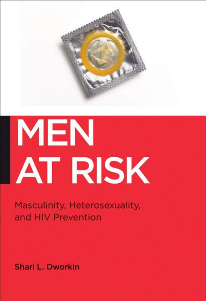 Men At Risk: Masculinity, Heterosexuality And Hiv Prevention (Biopolitics, 17)