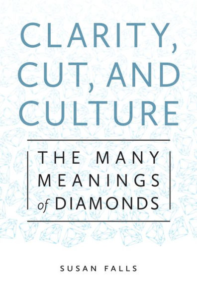 Clarity, Cut, And Culture: The Many Meanings Of Diamonds