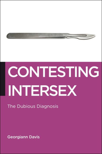 Contesting Intersex: The Dubious Diagnosis (Biopolitics, 10)