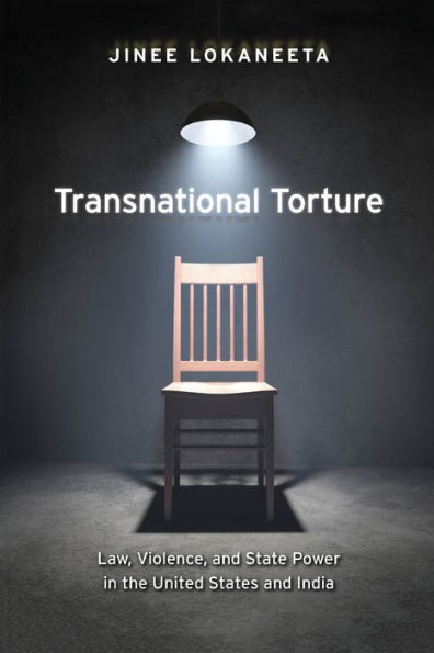 Transnational Torture: Law, Violence, And State Power In The United States And India