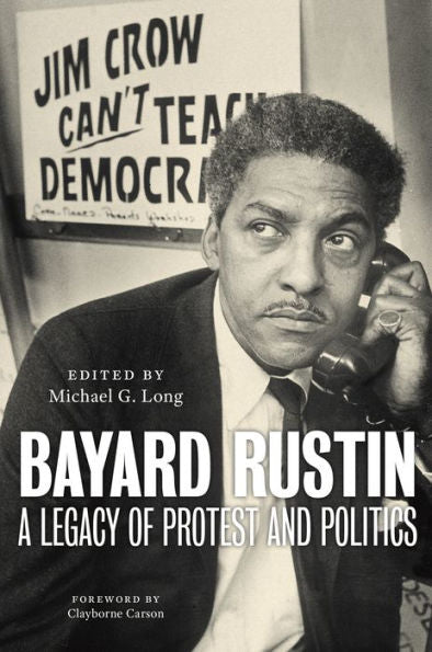 Bayard Rustin: A Legacy Of Protest And Politics
