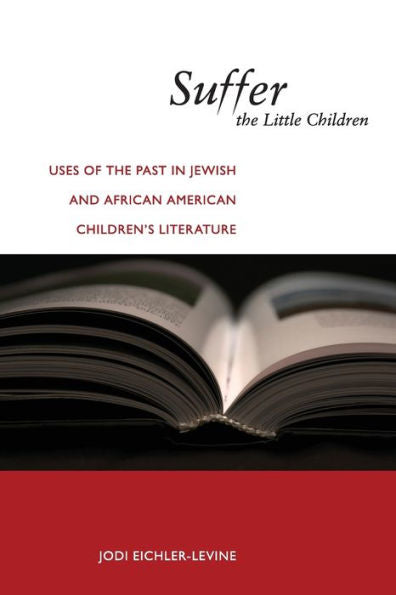 Suffer The Little Children: Uses Of The Past In Jewish And African American Children's Literature (North American Religions)