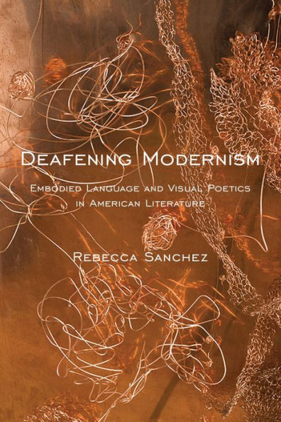 Deafening Modernism: Embodied Language And Visual Poetics In American Literature (Cultural Front)