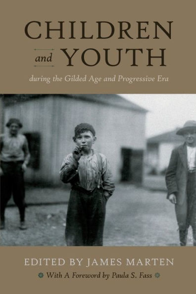 Children And Youth During The Gilded Age And Progressive Era (Children And Youth In America, 1)