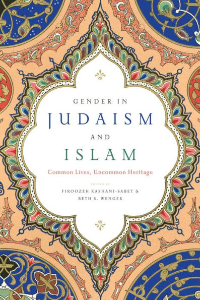 Gender In Judaism And Islam: Common Lives, Uncommon Heritage