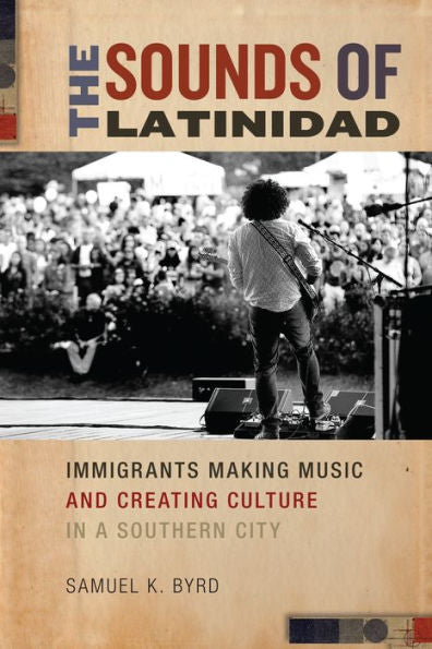 The Sounds Of Latinidad: Immigrants Making Music And Creating Culture In A Southern City (Social Transformations In American Anthropology, 4)
