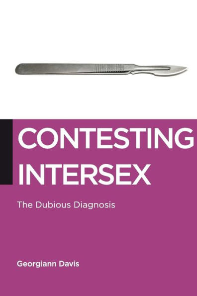 Contesting Intersex: The Dubious Diagnosis (Biopolitics, 10)