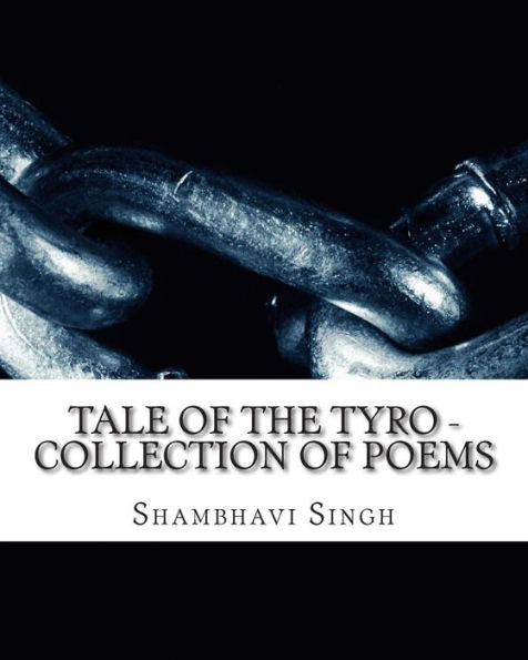 Tale Of The Tyro - Poems By Shambhavi Singh